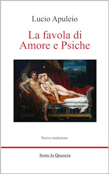 La favola di Amore e Psiche: Nuova traduzione ed. Sotto la Quercia, introduzione e analisi del testo (tradotto)